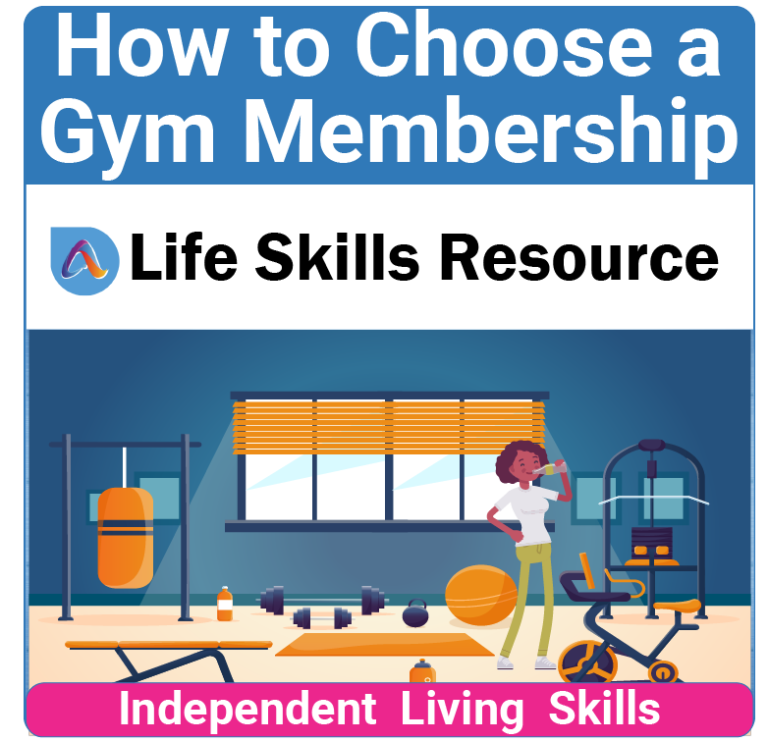 How to Choose a Gym Membership is an independent living skills activity designed to help teenagers and young adults improve their fitness levels.