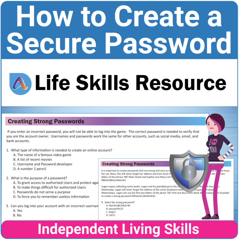 How to Create a Secure Password is an internet safety activity designed for middle and high school students to improve their independent living skills.